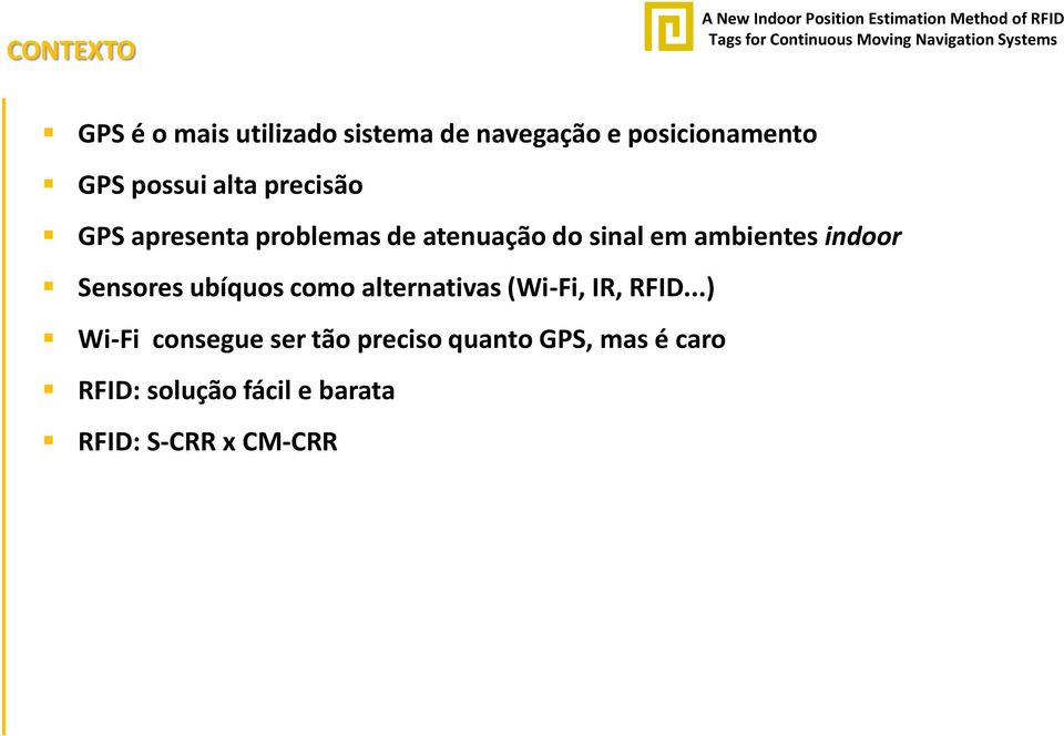 indoor Sensores ubíquos como alternativas (Wi-Fi, IR, RFID.