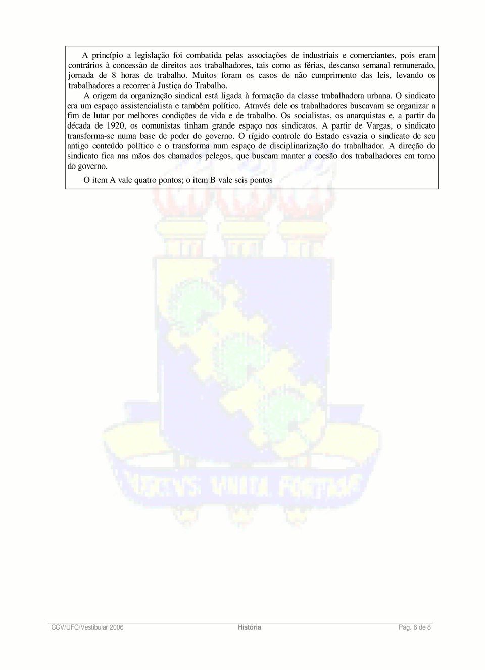 A origem da organização sindical está ligada à formação da classe trabalhadora urbana. O sindicato era um espaço assistencialista e também político.