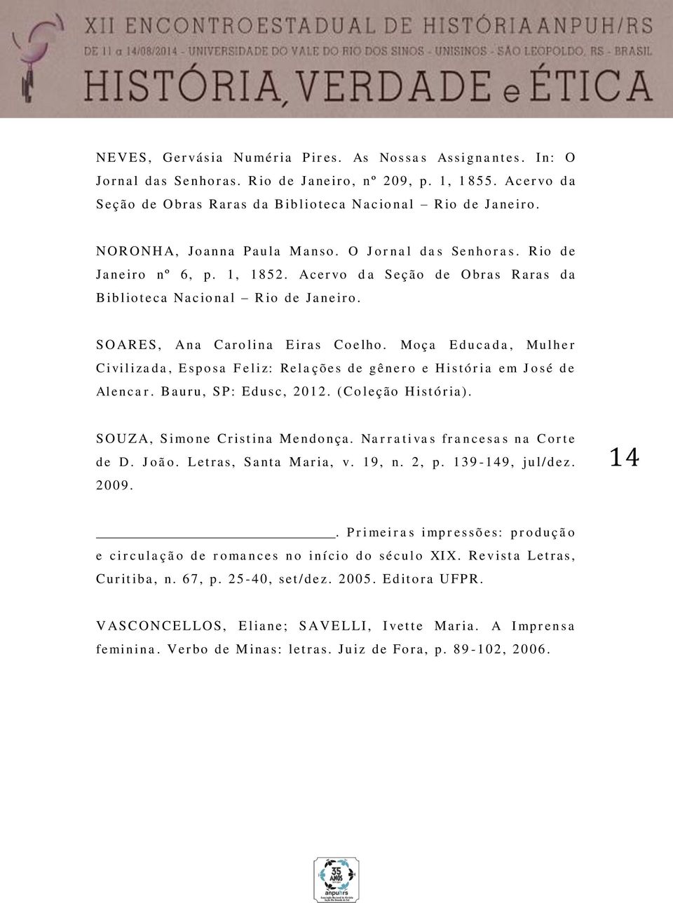 Acer vo d a Seção de O br a s R aras da B ib lio t e ca Na c io na l R io de Ja ne ir o. SO ARE S, Ana Caro lina E ir a s Co e lho.