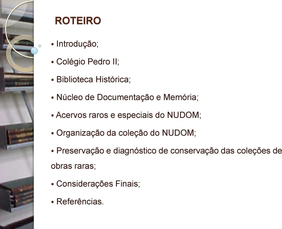 Organização da coleção do NUDOM; Preservação e diagnóstico de