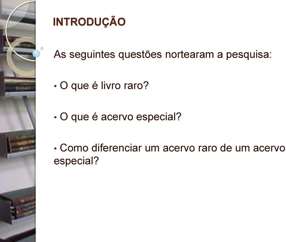 raro? O que é acervo especial?