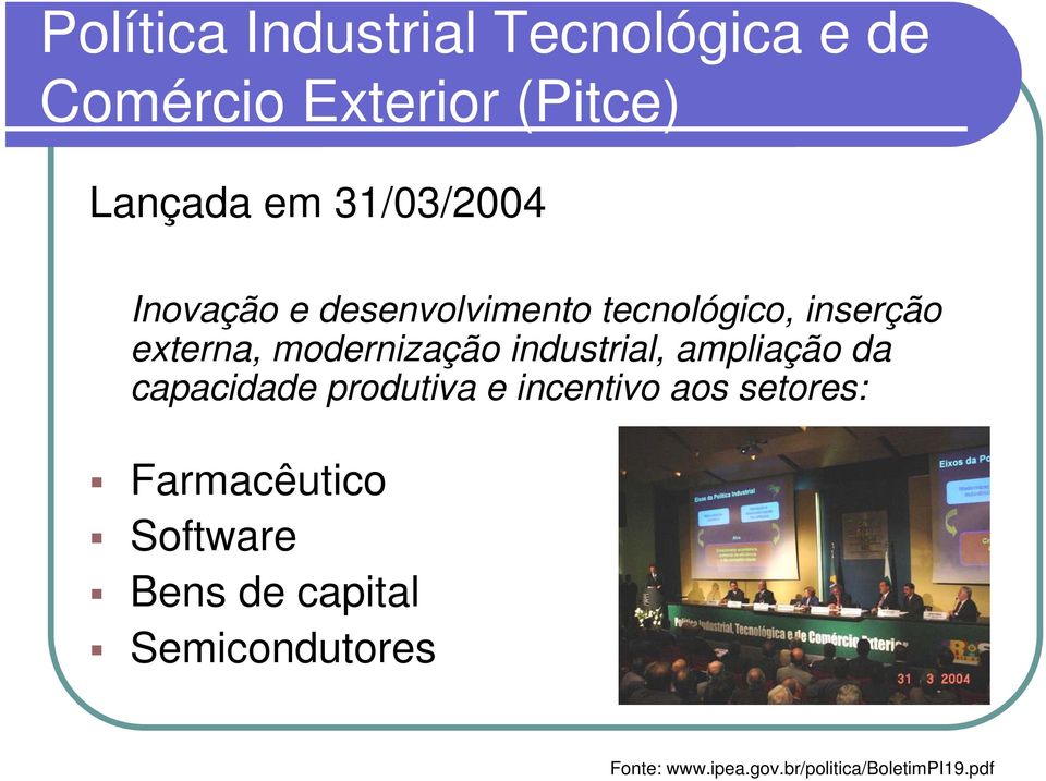 industrial, ampliação da capacidade produtiva e incentivo aos setores: