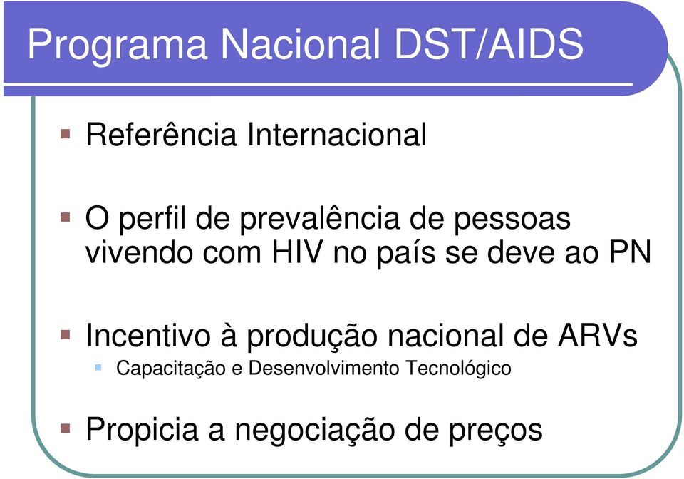 se deve ao PN Incentivo à produção nacional de ARVs