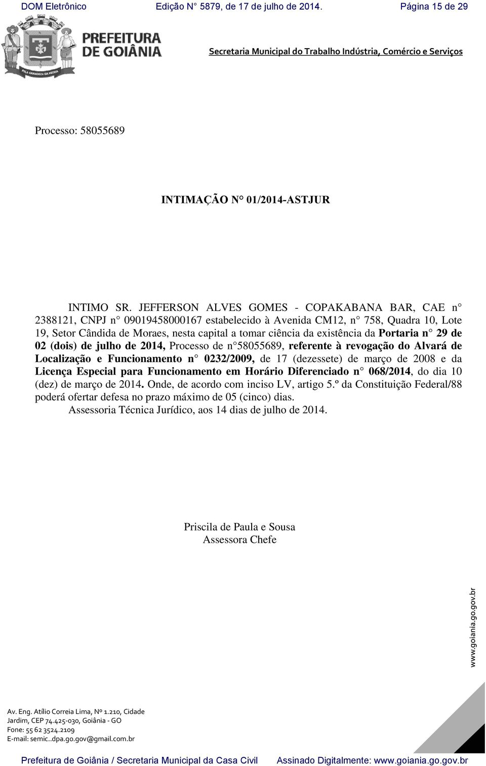 existência da Portaria n 29 de 02 (dois) de julho de 2014, Processo de n 58055689, referente à revogação do Alvará de Localização e Funcionamento n 0232/2009, de 17 (dezessete) de março de 2008 e da