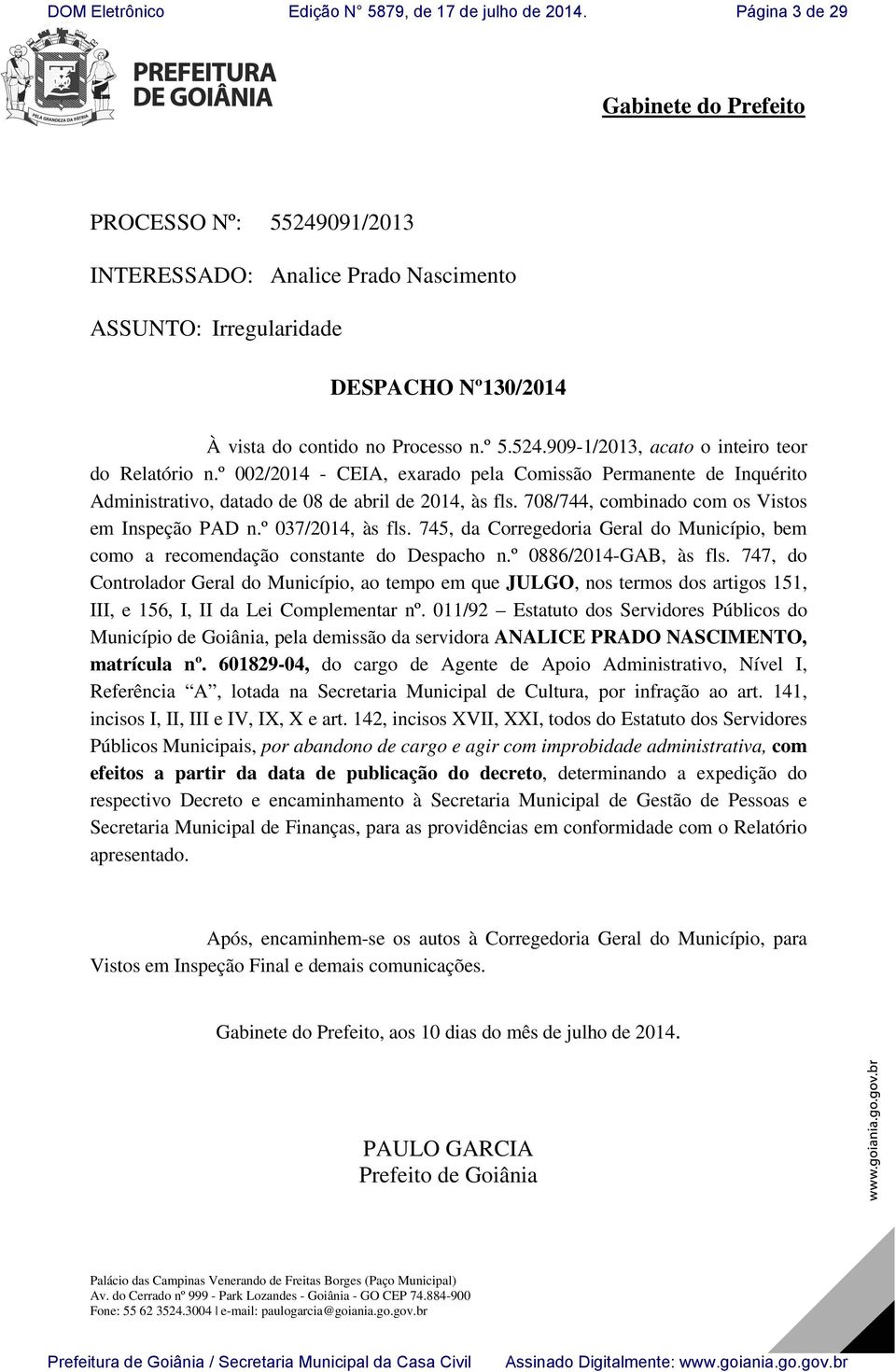 745, da Corregedoria Geral do Município, bem como a recomendação constante do Despacho n.º 0886/2014-GAB, às fls.