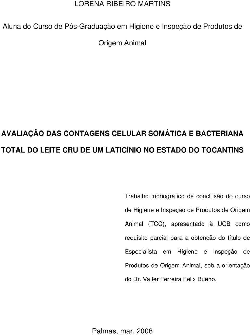 de Higiene e Inspeção de Produtos de Origem Animal (TCC), apresentado à UCB como requisito parcial para a obtenção do título de