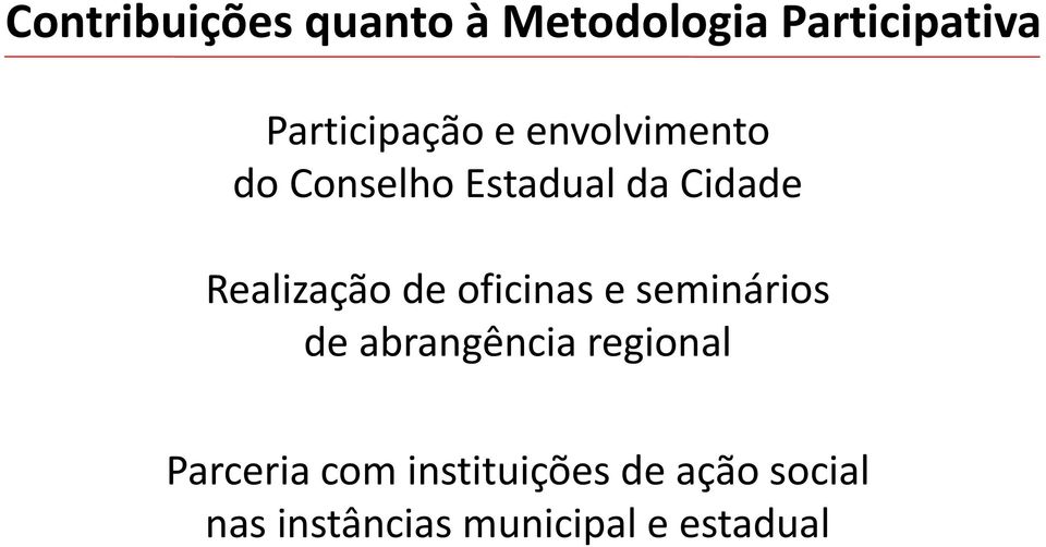 Realização de oficinas e seminários de abrangência regional