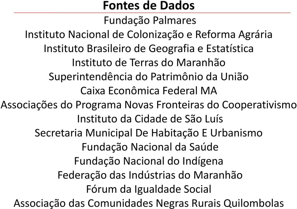 Fronteiras do Cooperativismo Instituto da Cidade de São Luís Secretaria Municipal De Habitação E Urbanismo Fundação Nacional da Saúde