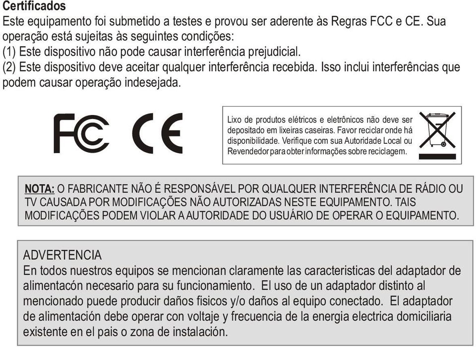 Isso inclui interferências que podem causar operação indesejada. Lixo de produtos elétricos e eletrônicos não deve ser depositado em lixeiras caseiras. Favor reciclar onde há disponibilidade.