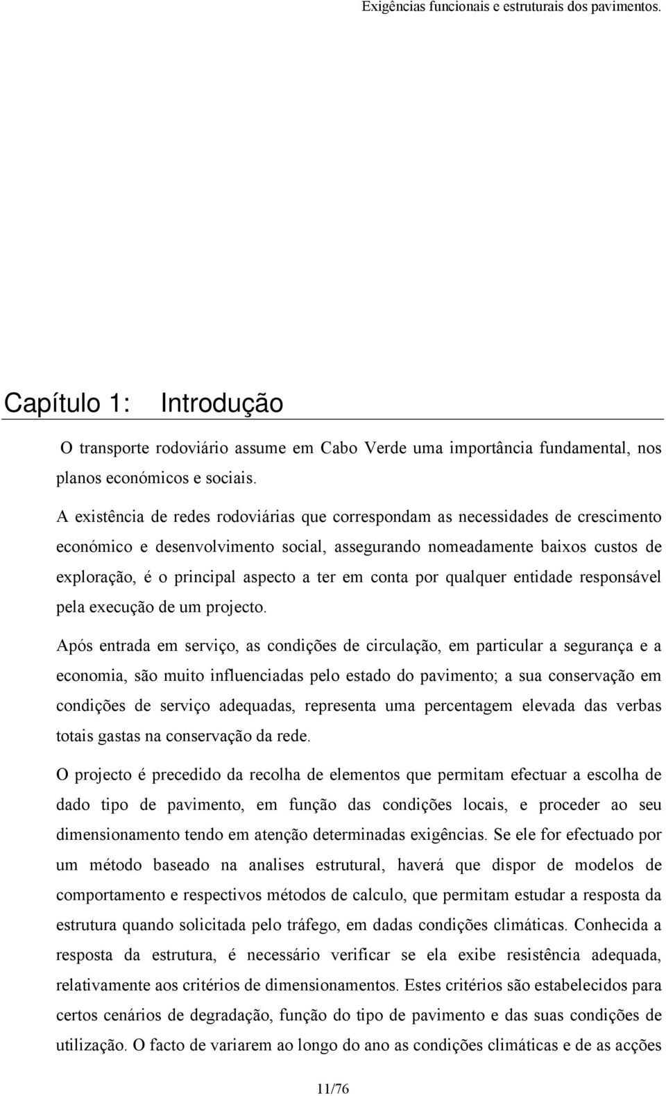 em conta por qualquer entidade responsável pela execução de um projecto.