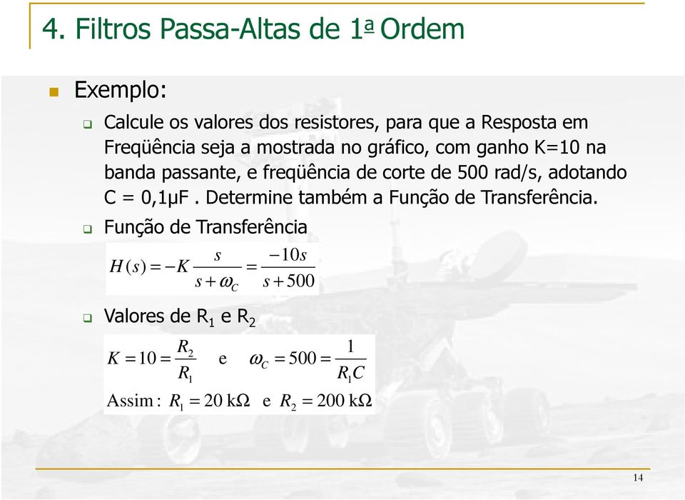 freqüência de corte de 500 rad/, adotando 0,µF.