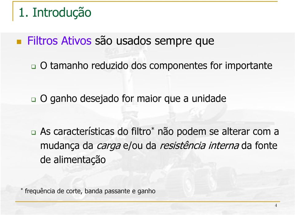 caracterítica do filtro * não podem e alterar com a mudança da carga e/ou