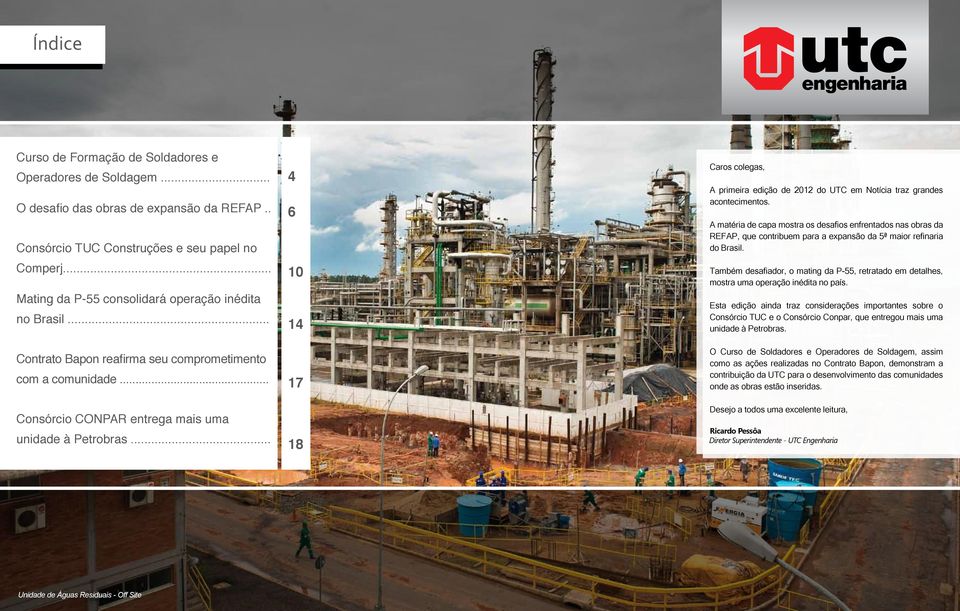 .. 4 6 10 14 17 18 Caros colegas, A primeira edição de 2012 do UTC em Notícia traz grandes acontecimentos.