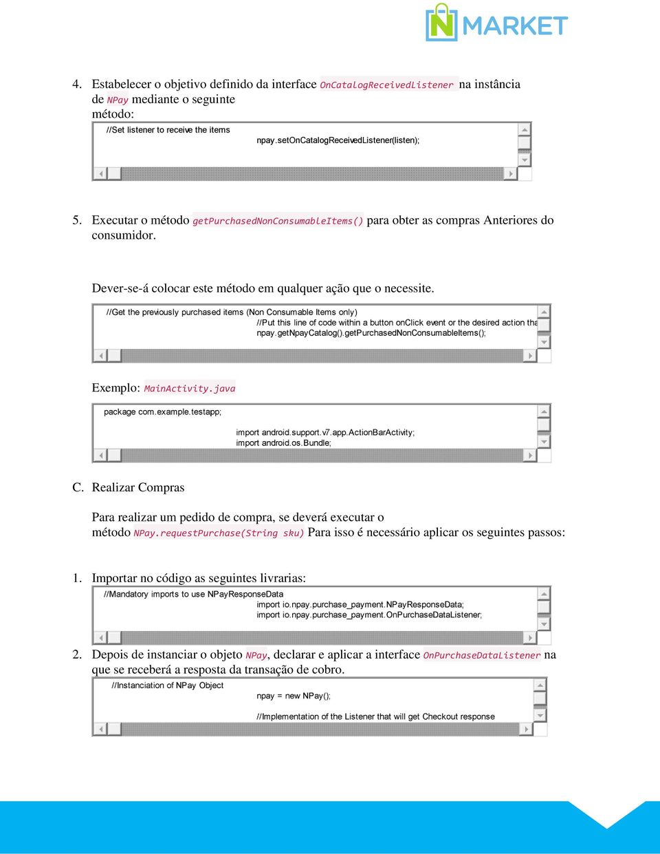 Exemplo: MainActivity.java C. Realizar Compras Para realizar um pedido de compra, se deverá executar o método NPay.