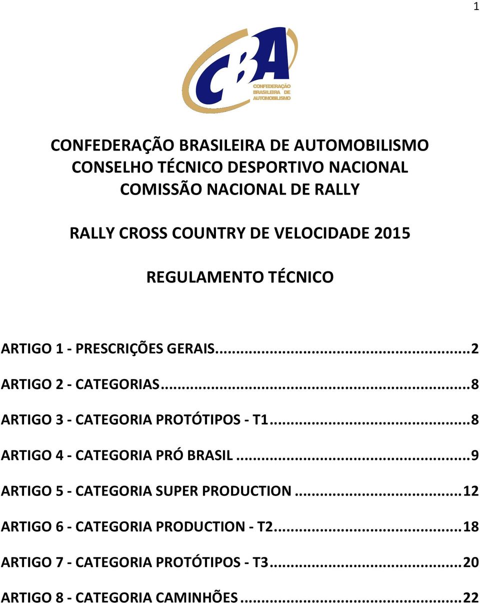 .. 8 ARTIGO 3 - CATEGORIA PROTÓTIPOS - T1... 8 ARTIGO 4 - CATEGORIA PRÓ BRASIL.