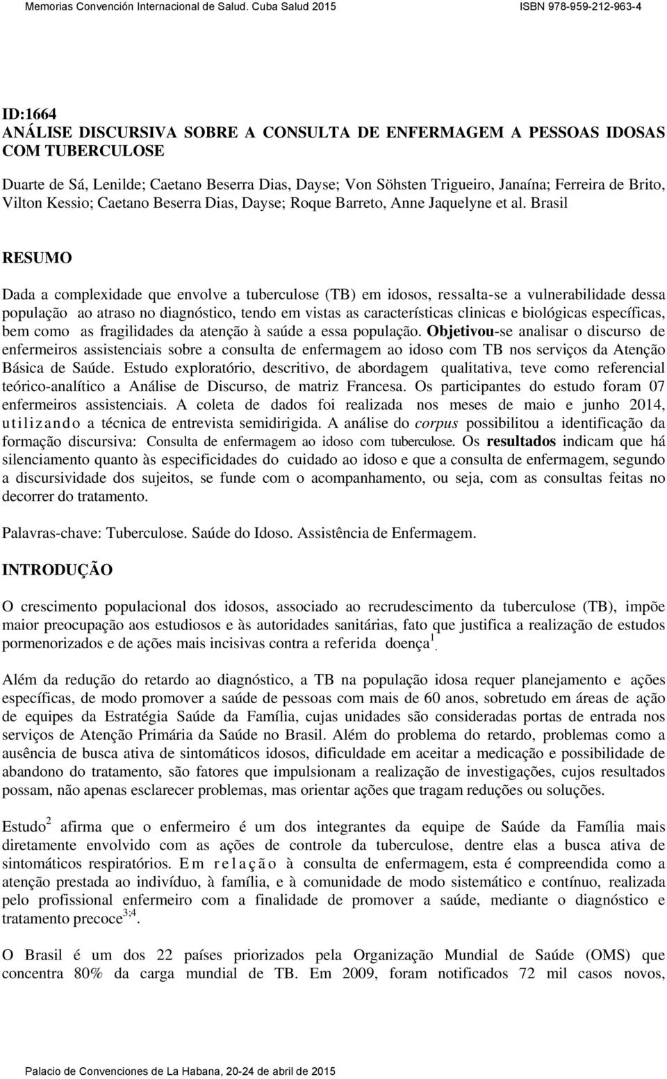 Brasil RESUMO Dada a complexidade que envolve a tuberculose (TB) em idosos, ressalta-se a vulnerabilidade dessa população ao atraso no diagnóstico, tendo em vistas as características clinicas e