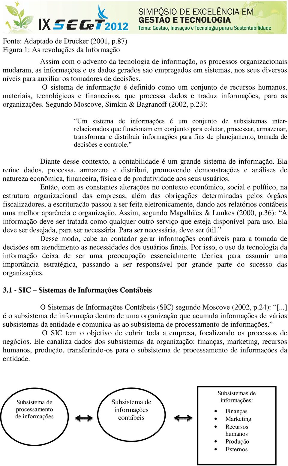 diversos níveis para auxiliar os tomadores de decisões.