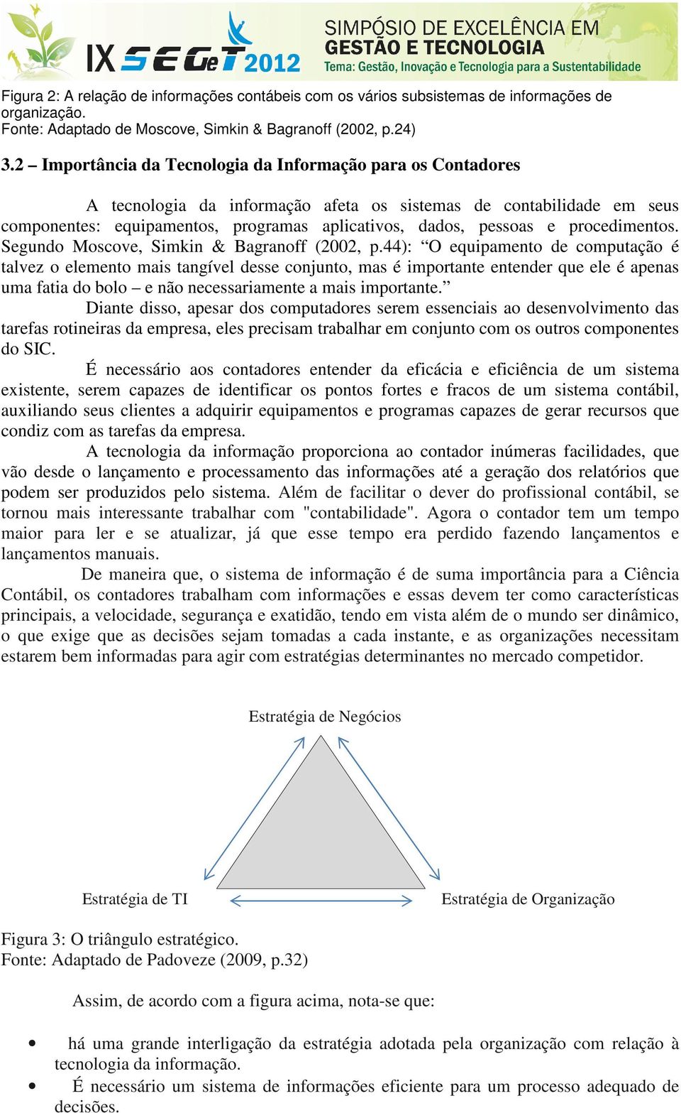 procedimentos. Segundo Moscove, Simkin & Bagranoff (2002, p.