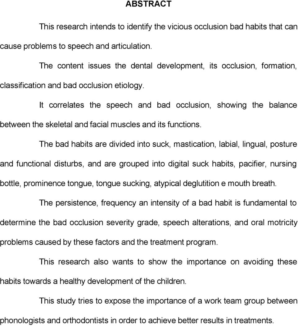 It correlates the speech and bad occlusion, showing the balance between the skeletal and facial muscles and its functions.