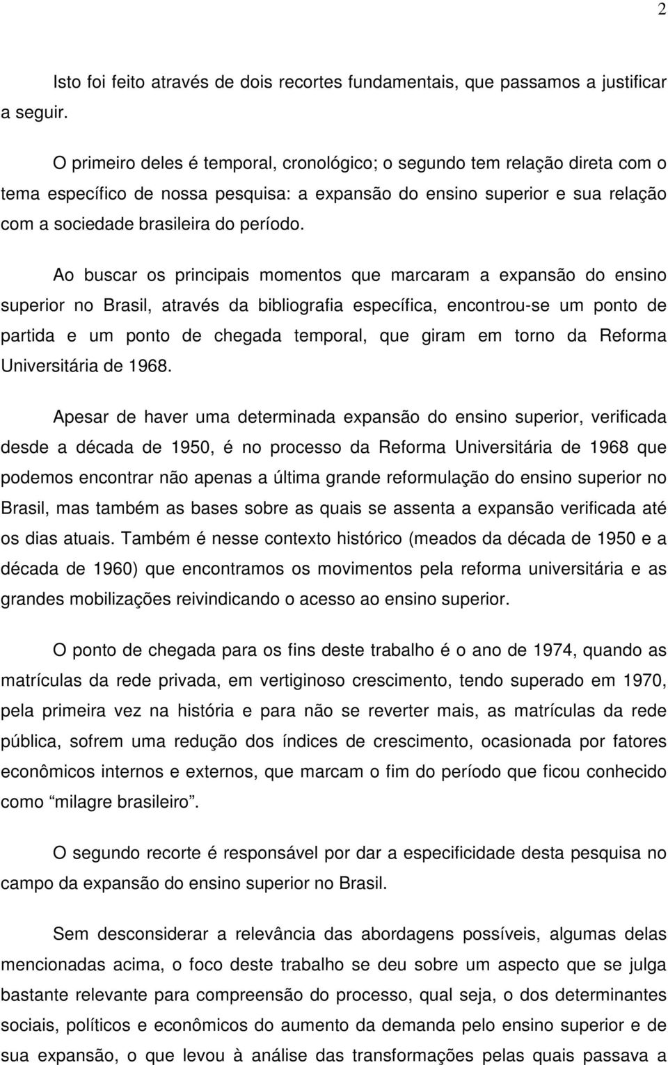 expansão do ensino superior e sua relação com a sociedade brasileira do período.