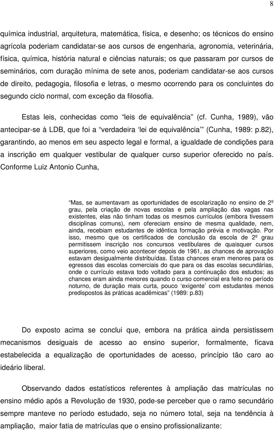 para os concluintes do segundo ciclo normal, com exceção da filosofia. Estas leis, conhecidas como leis de equivalência (cf.