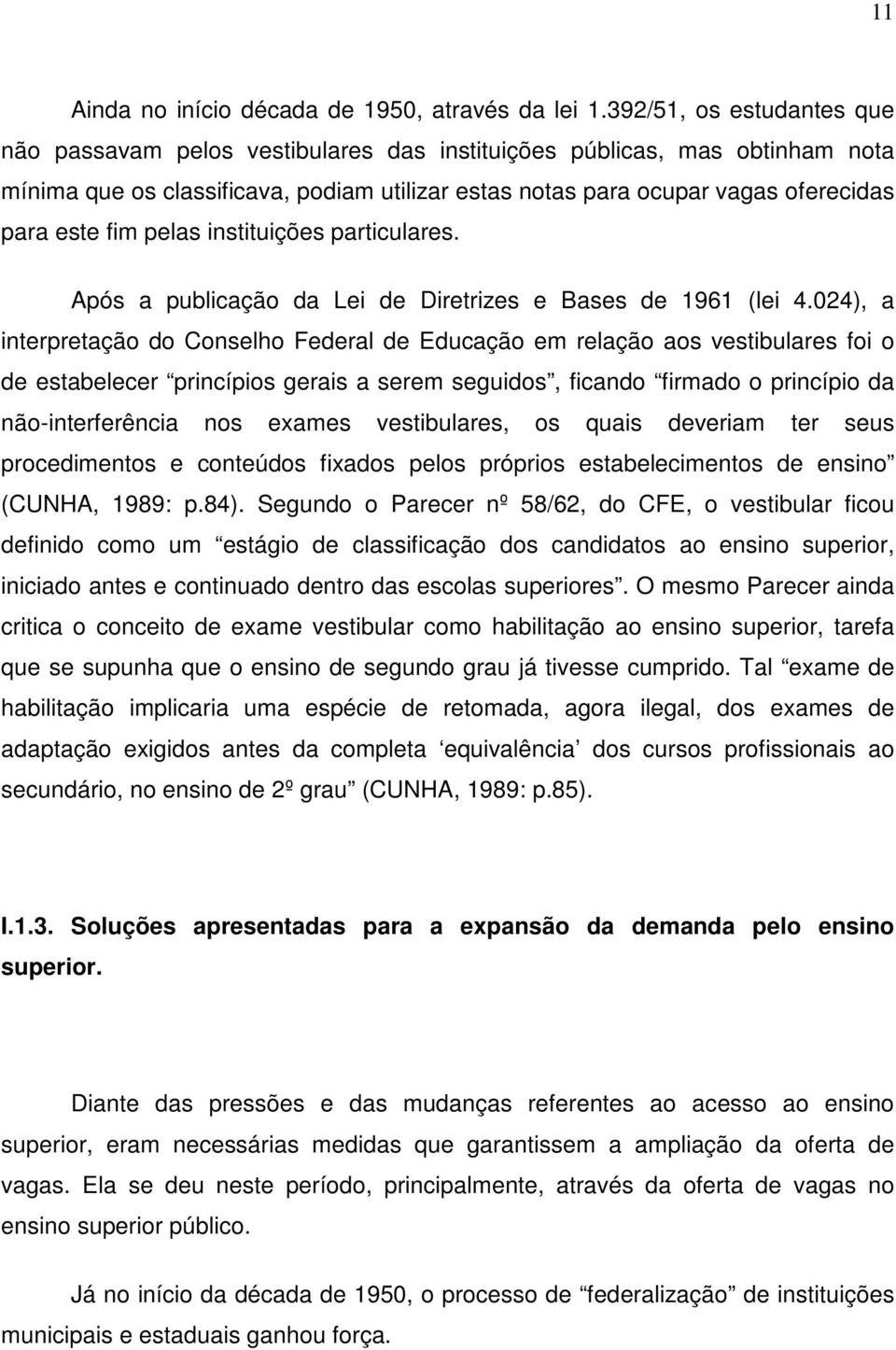 fim pelas instituições particulares. Após a publicação da Lei de Diretrizes e Bases de 1961 (lei 4.