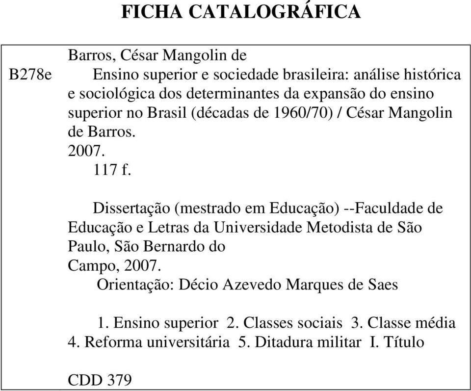 Dissertação (mestrado em Educação) --Faculdade de Educação e Letras da Universidade Metodista de São Paulo, São Bernardo do Campo,
