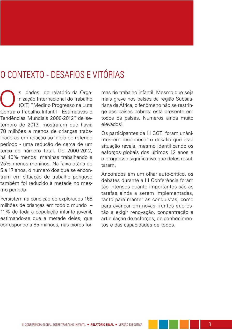 De 2000-2012, há 40% menos meninas trabalhando e 25% menos meninos.