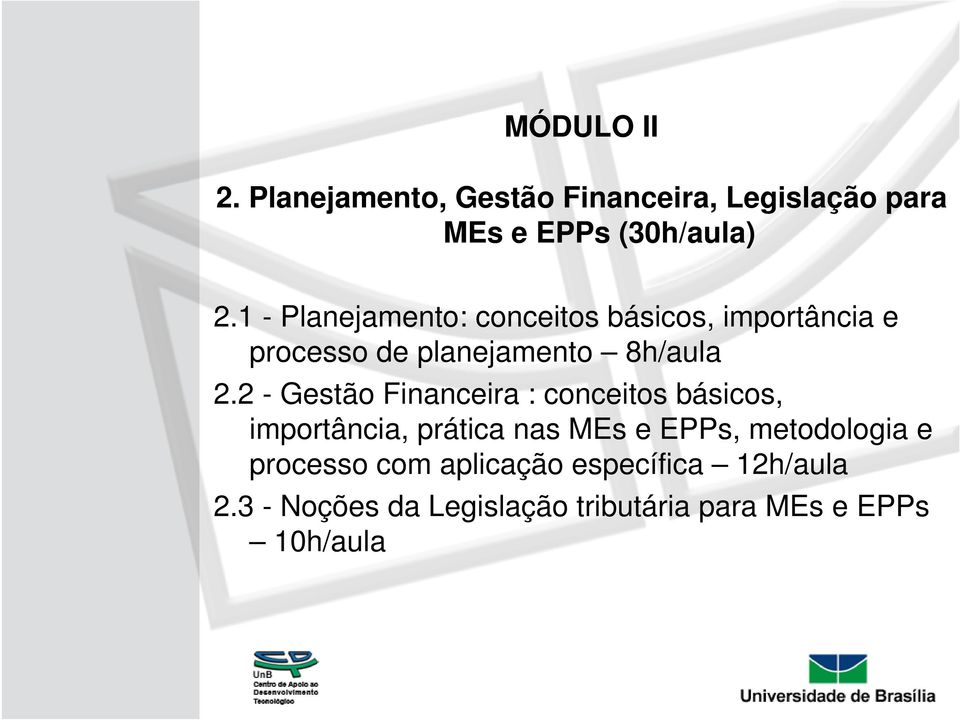 2 - Gestão Financeira : conceitos básicos, importância, prática nas MEs e EPPs, metodologia