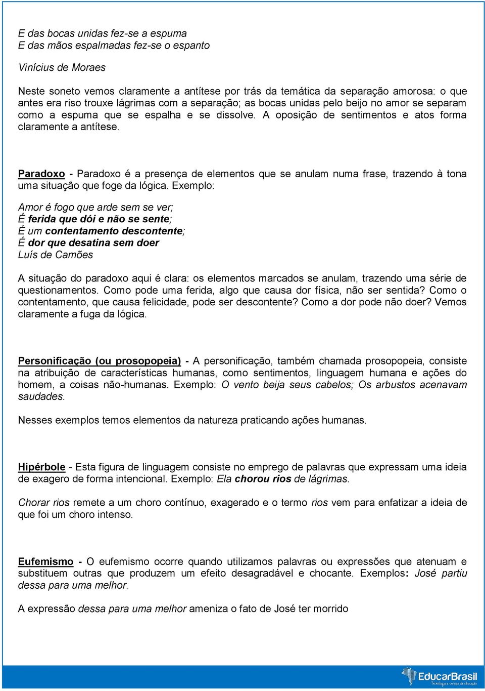 Paradoxo - Paradoxo é a presença de elementos que se anulam numa frase, trazendo à tona uma situação que foge da lógica.