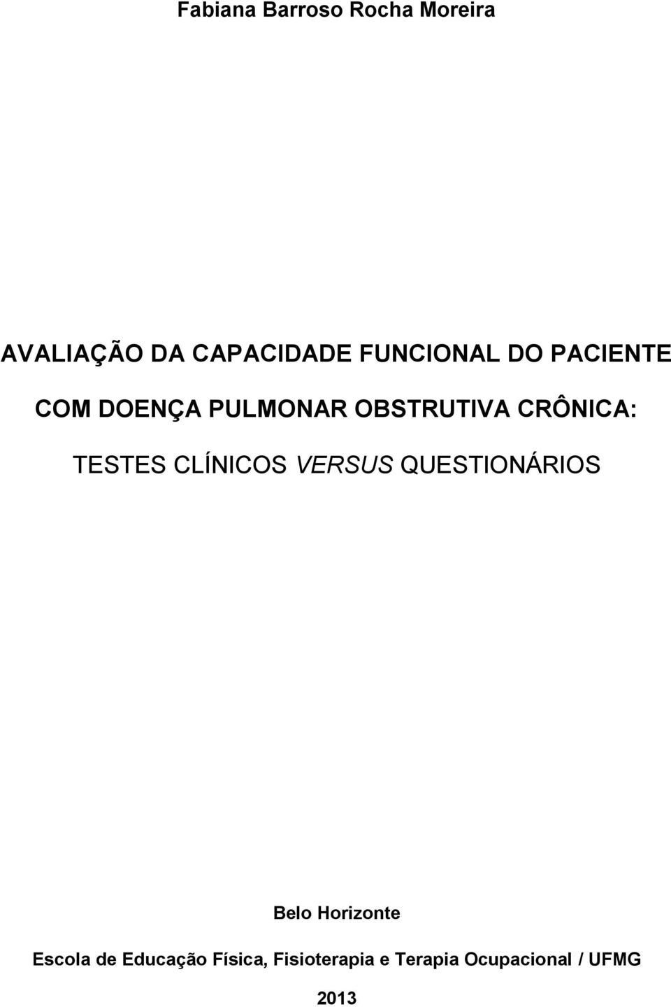 CRÔNICA: TESTES CLÍNICOS VERSUS QUESTIONÁRIOS Belo Horizonte