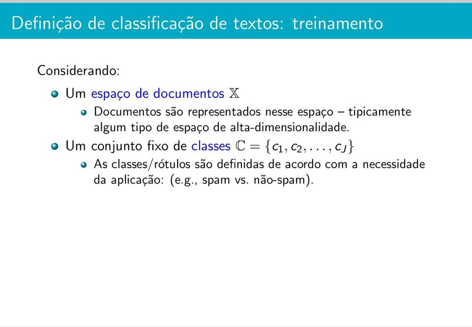 espaço de alta-dimensionalidade. Um conjunto fixo de classes C = {c 1,c 2,.