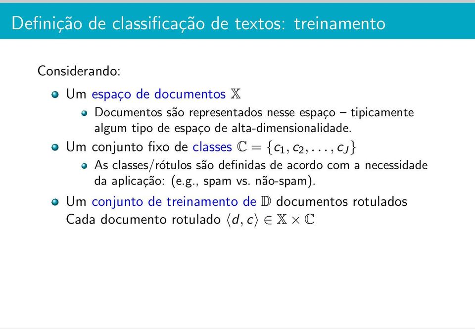 Um conjunto fixo de classes C = {c 1,c 2,.