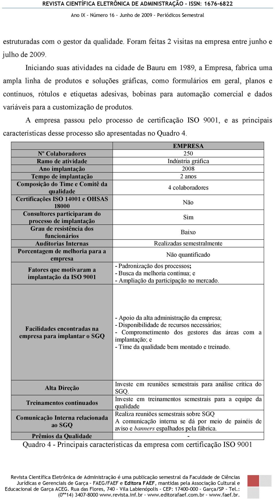 bobinas para automação comercial e dados variáveis para a customização de produtos.