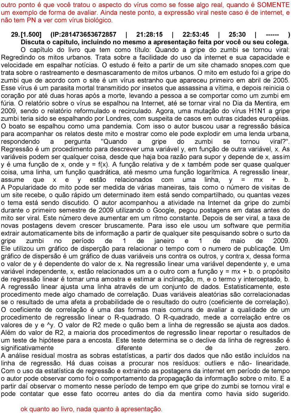 500] (IP:281473653672857 21:28:15 22:53:45 25:30 ------ ) O capítulo do livro que tem como título: Quando a gripe do zumbi se tornou viral: Regredindo os mitos urbanos.