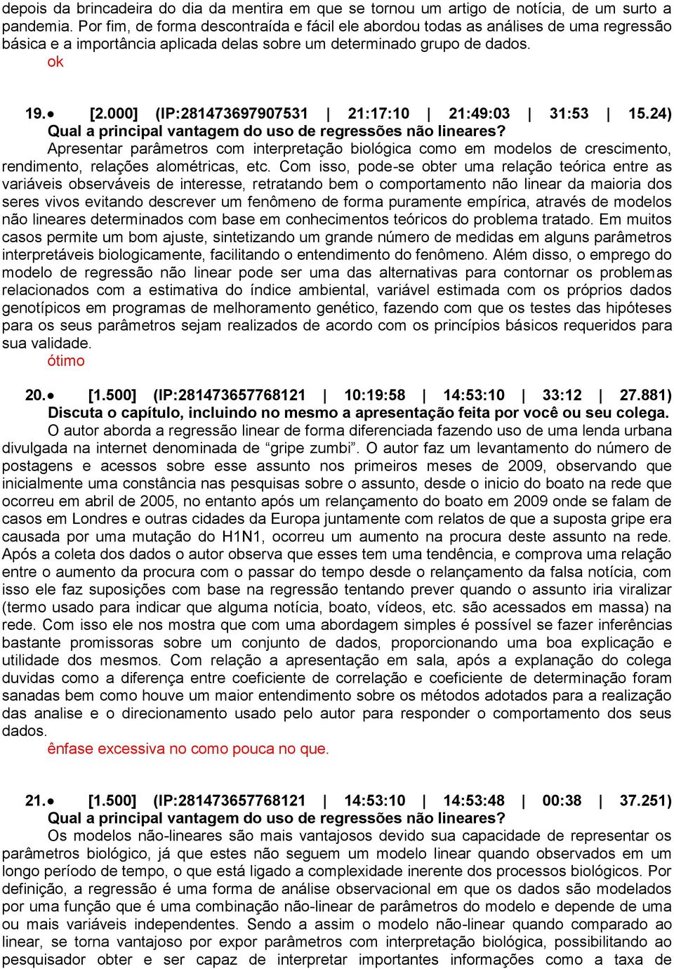 000] (IP:281473697907531 21:17:10 21:49:03 31:53 15.24) Apresentar parâmetros com interpretação biológica como em modelos de crescimento, rendimento, relações alométricas, etc.