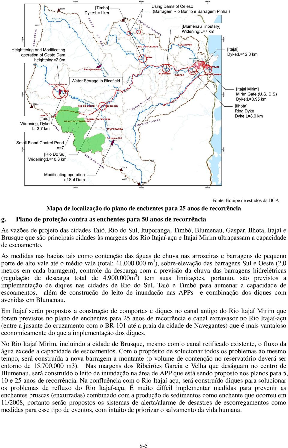 cidades às margens dos Rio Itajaí-açu e Itajaí Mirim ultrapassam a capacidade de escoamento.