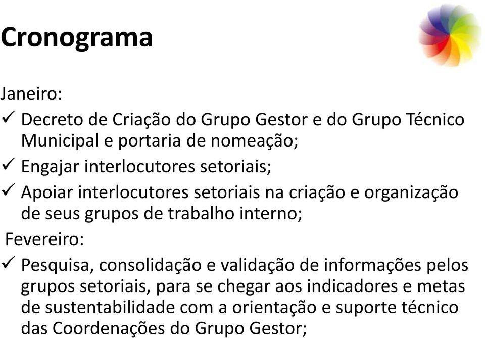 trabalho interno; Fevereiro: Pesquisa, consolidação e validação de informações pelos grupos setoriais, para se