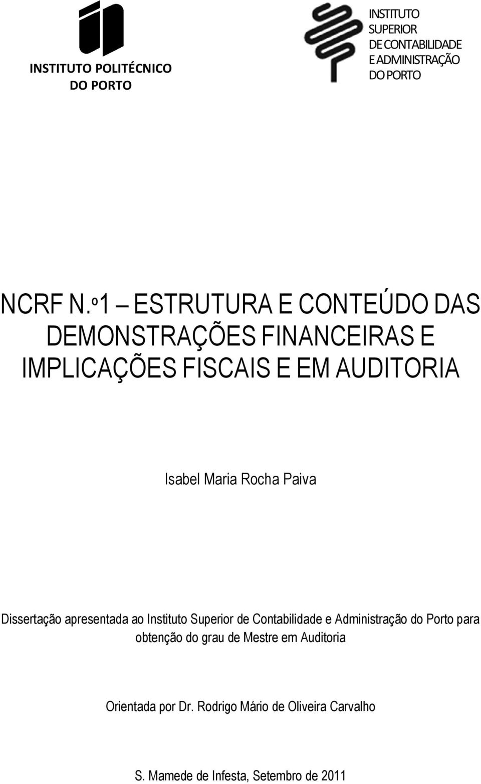 Paiva Dissertação apresentada ao Instituto Superior de Contabilidade e Administração do Porto para obtenção