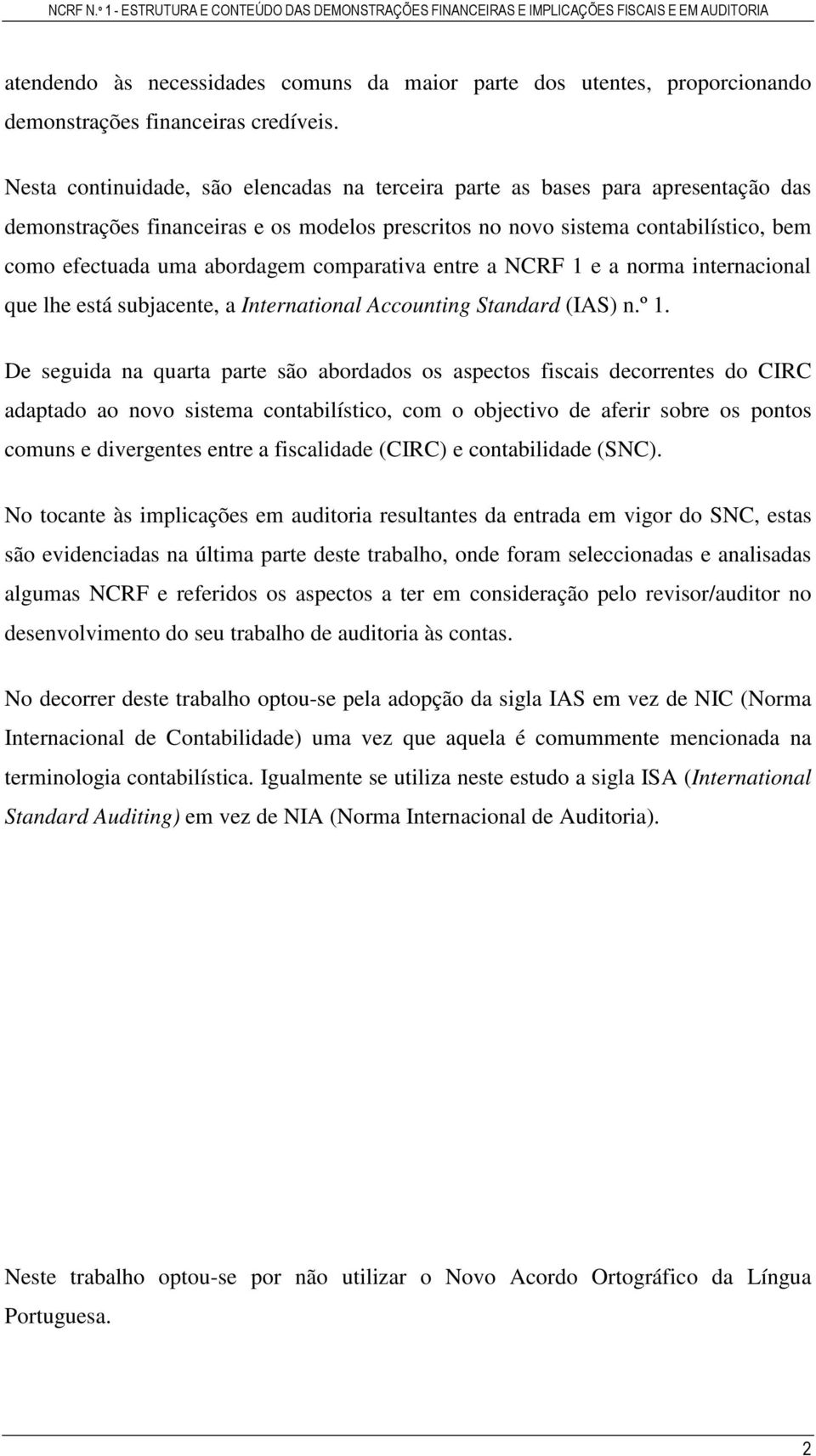 comparativa entre a NCRF 1 e a norma internacional que lhe está subjacente, a International Accounting Standard (IAS) n.º 1.