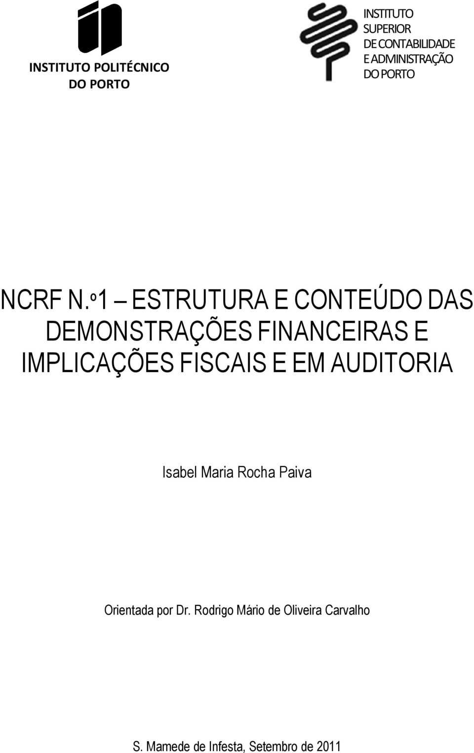 º1 ESTRUTURA E CONTEÚDO DAS DEMONSTRAÇÕES FINANCEIRAS E IMPLICAÇÕES FISCAIS