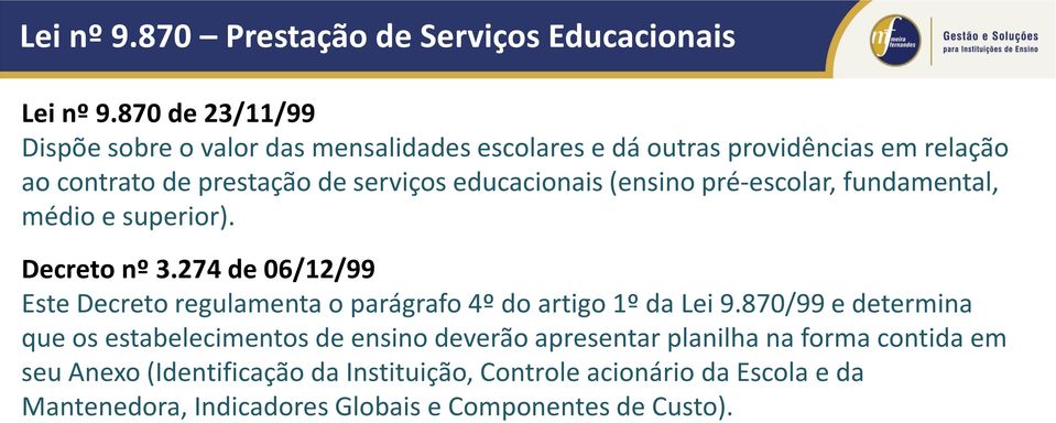 educacionais (ensino pré-escolar, fundamental, médio e superior). Decreto nº 3.