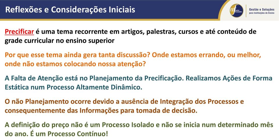 A Falta de Atenção está no Planejamento da Precificação. Realizamos Ações de Forma Estática num Processo Altamente Dinâmico.