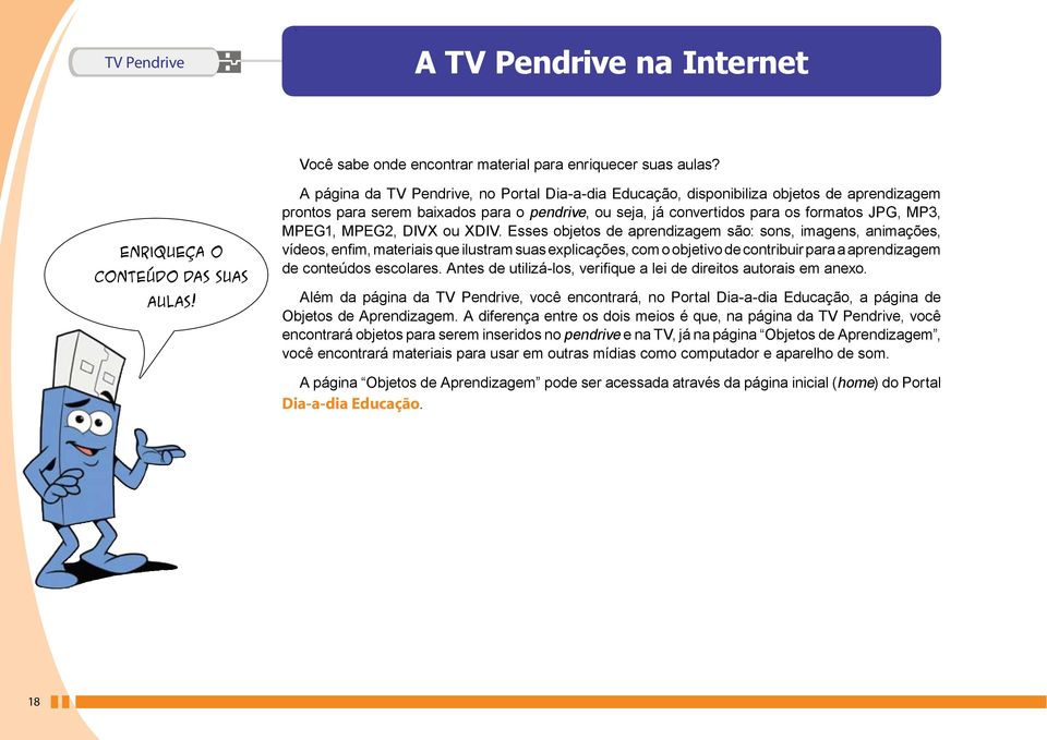 MPEG2, DIVX ou XDIV.