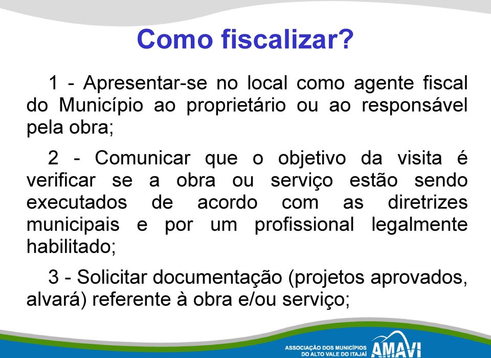 pela obra; 2 - Comunicar que o objetivo da visita é verificar se a obra ou serviço estão sendo