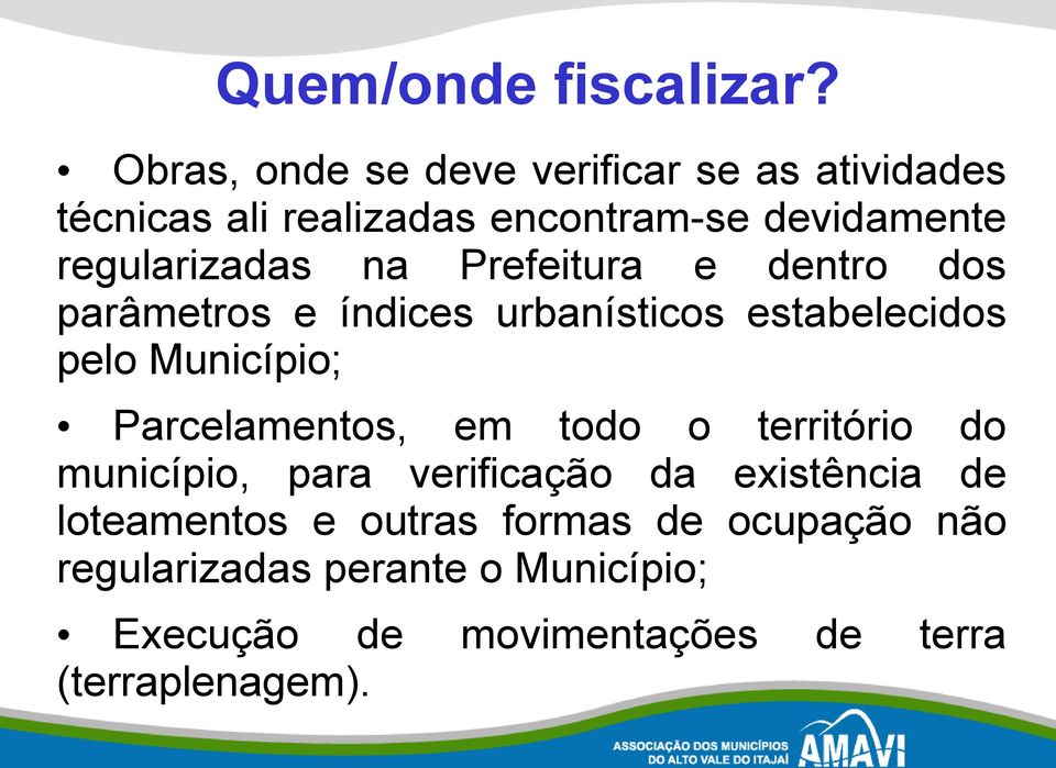 na Prefeitura e dentro dos parâmetros e índices urbanísticos estabelecidos pelo Município; Parcelamentos, em