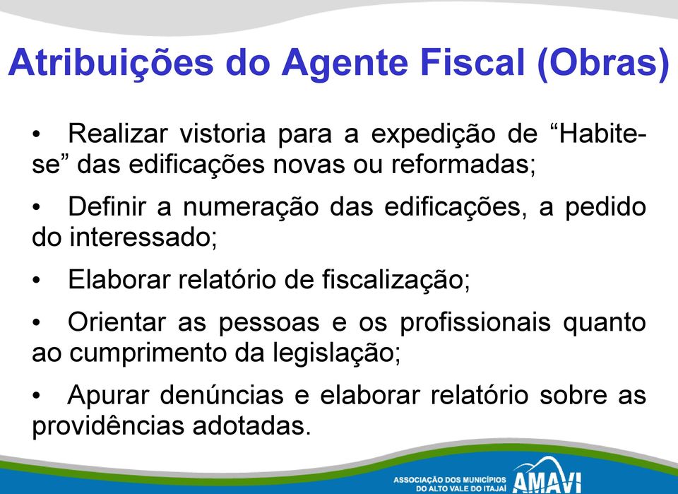 interessado; Elaborar relatório de fiscalização; Orientar as pessoas e os profissionais