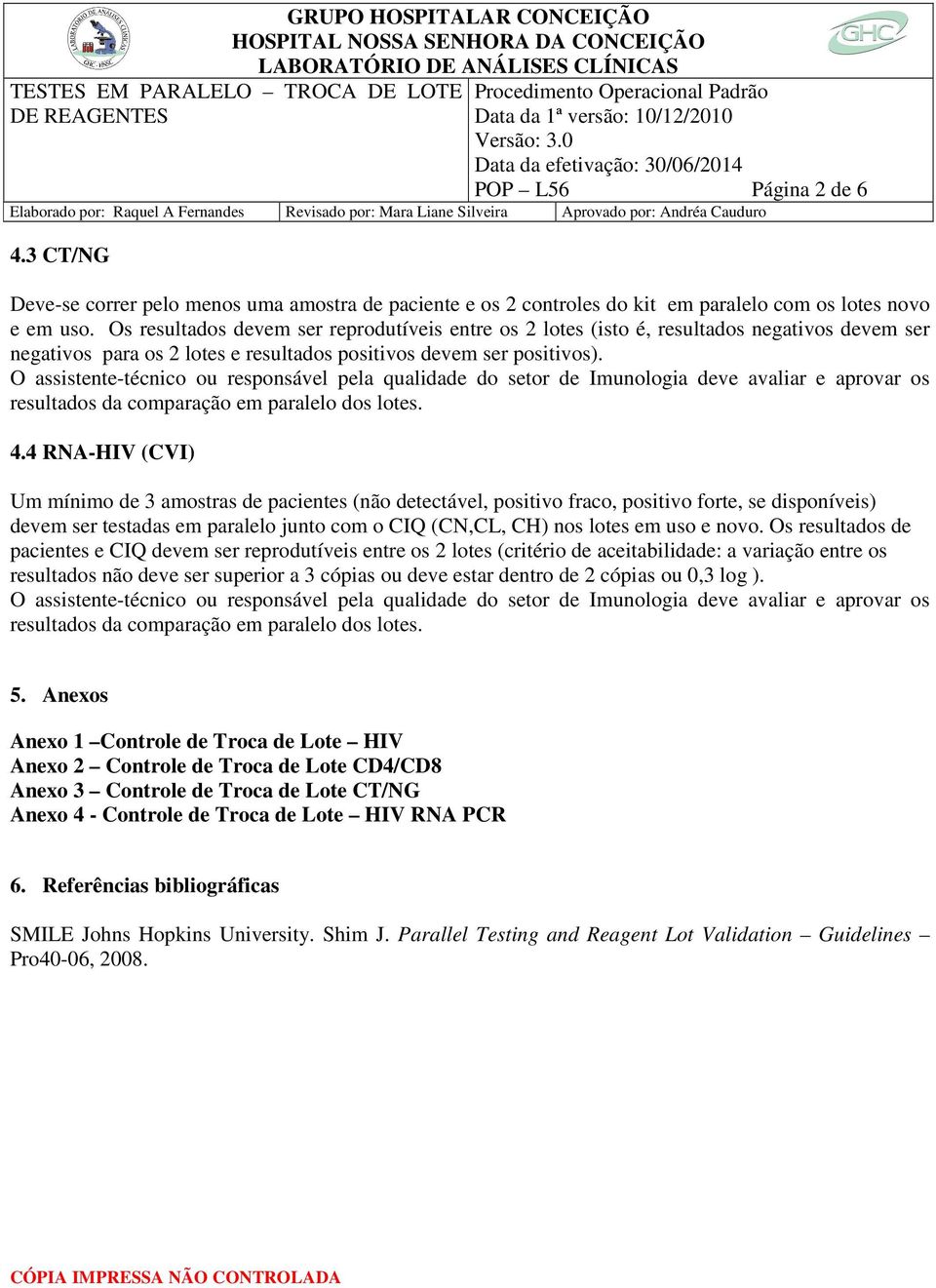 resultados da comparação em paralelo dos lotes. 4.