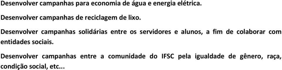 Desenvolver campanhas solidárias entre os servidores e alunos, a fim de