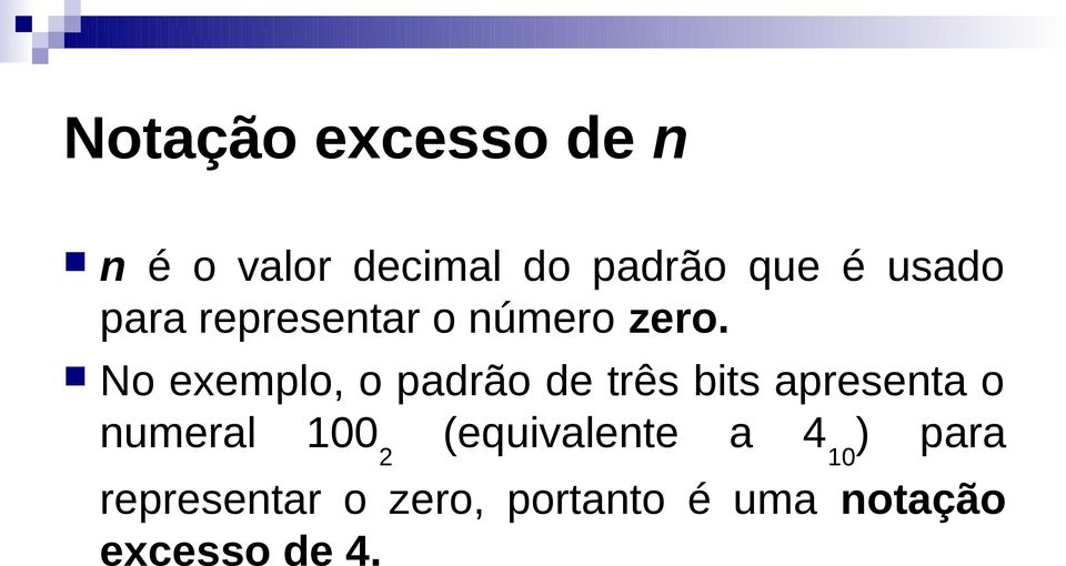 No exemplo, o padrão de três bits apresenta o numeral 100 2